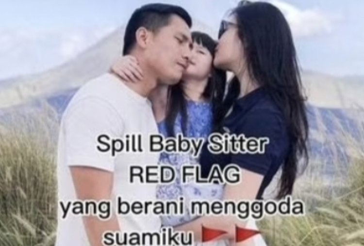 Viral Curhat Istri Dapat Baby Sitter Red Flag Terang-terangan Goda Suami